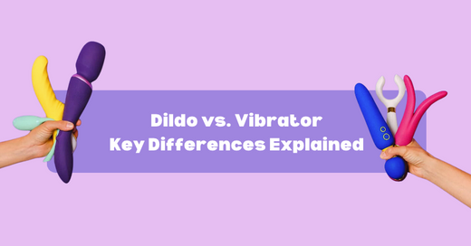 Dildo vs. Vibrator: Key Differences Explained
