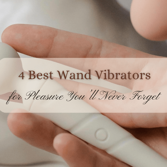 4 Best Wand Vibrators for Pleasure You’ll Never Forget